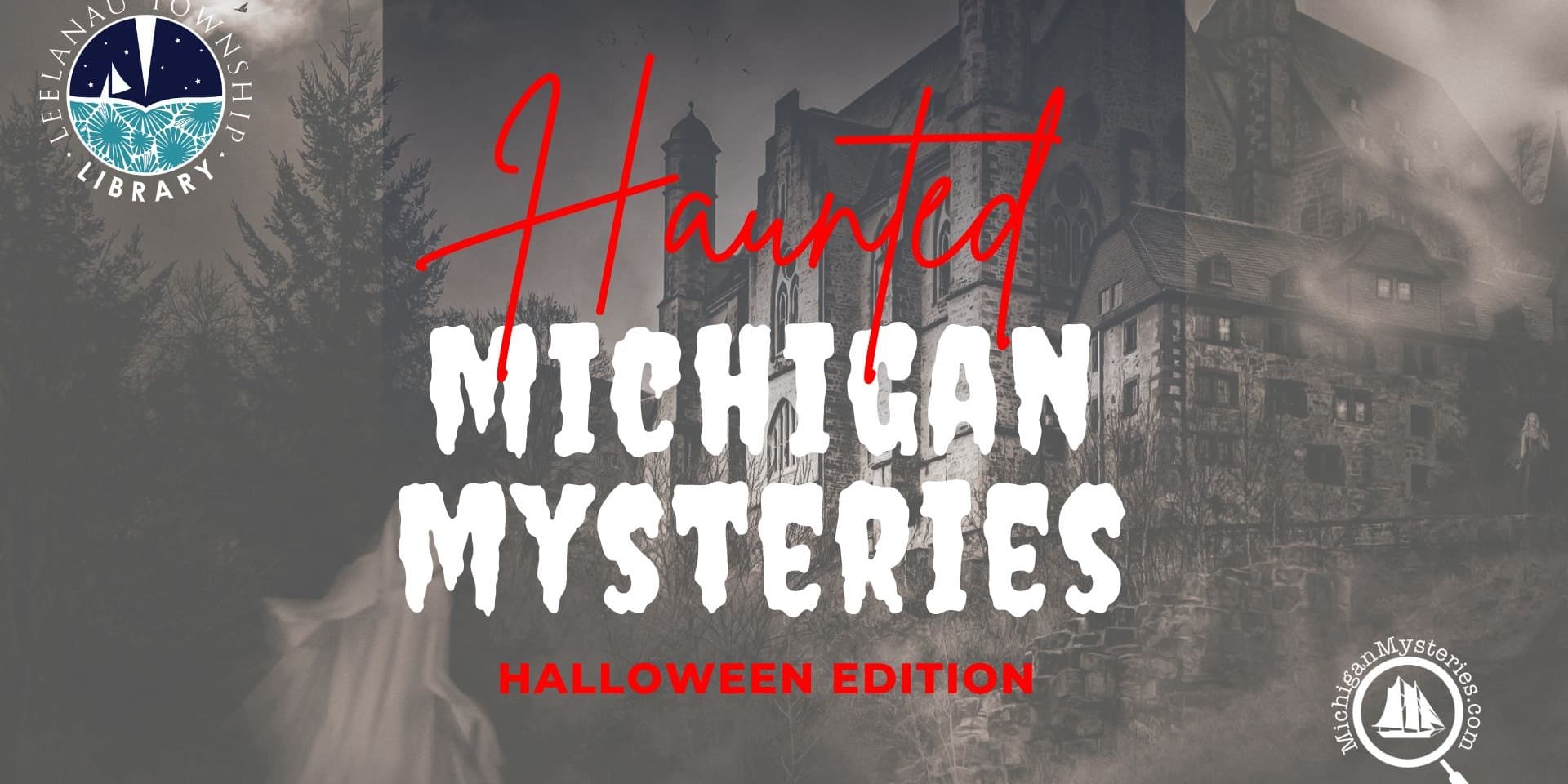 Haunted Michigan Mysteries – Halloween Edition