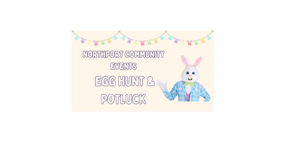 Northport Community Potluck and Egg Hunt